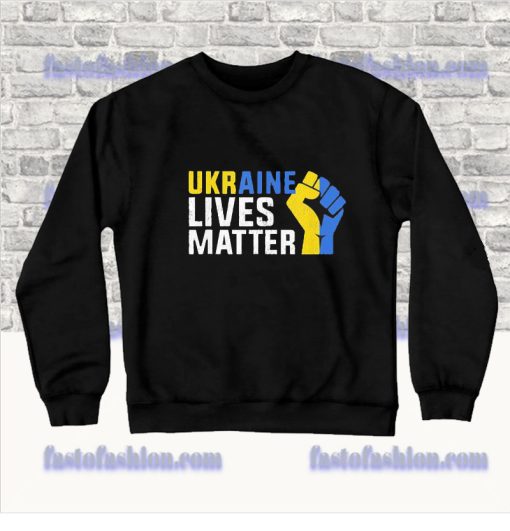 Ukraine Lives Matter Save Ukraine Sweatshirt SS