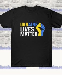 Ukraine Lives Matter Save Ukraine T Shirt SS