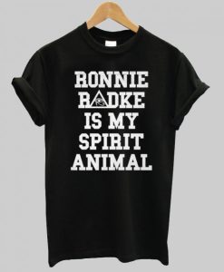 ronnie radke is my spirit animal t shirt SS