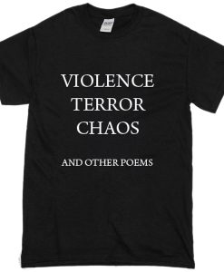 violence terror chaos and other poems T-shirt SS