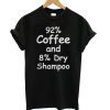 92% Coffee, 8% Dry Shampoo T shirt SS