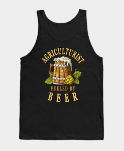 Agriculture Fueled By Beer Agriculturist Drinkers Quote Tank Top SS