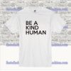 Be a Kind Human T Shirt SS