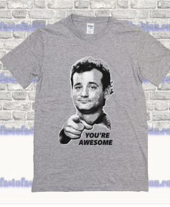 Bill Murray You’re Awesome T Shirt SS