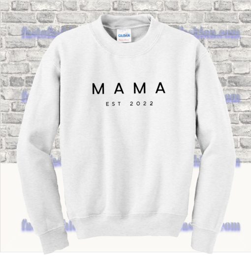 Mama EST 2022 Sweatshirt SS