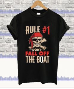 Rule #1 Number One Don’t Fall Off The Boat tshirt SS