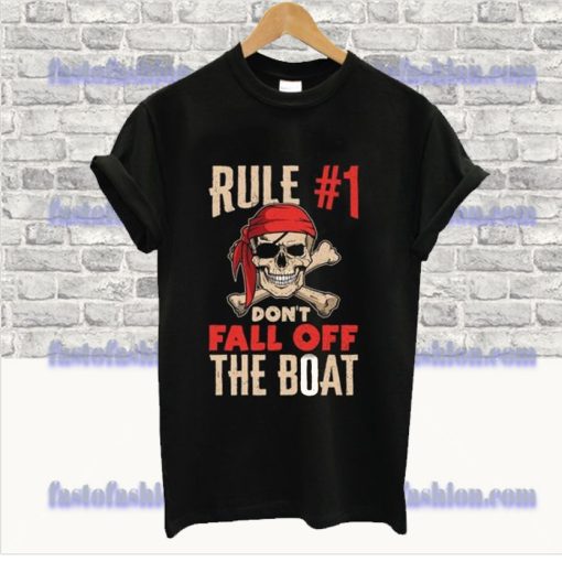 Rule #1 Number One Don’t Fall Off The Boat tshirt SS
