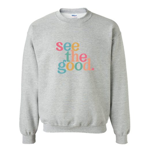 See the Good Sweatshirt SS