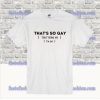 That's So Gay I'm Gay T-Shirt SS