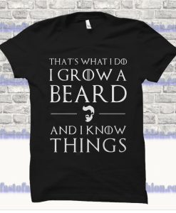That's What I Do I Grow A Beard T Shirt SS
