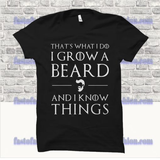 That's What I Do I Grow A Beard T Shirt SS