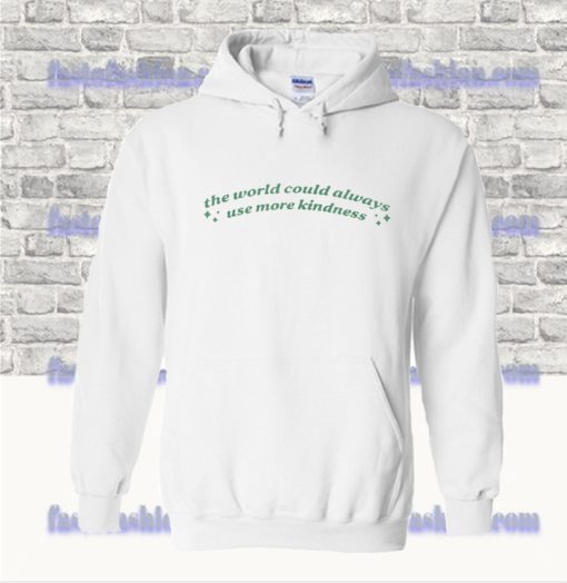 The World Could Always Use More Kindness Hoodie SS