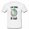 don’t bring me down t shirt SS