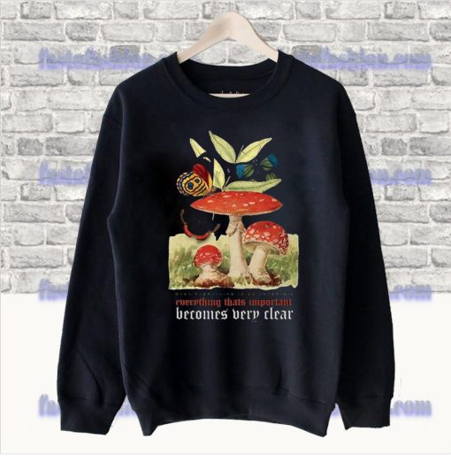 Everything That’s Important Becomes Very Clear Sweatshirt SS