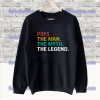 Fathers Day Pops The Man The Myth The Legend Sweatshirt SS