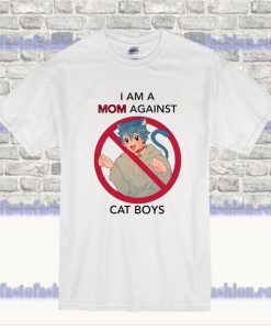 I Am A Mom Against Cat Boys T Shirt SS