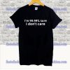 I Don't Care T Shirt SS