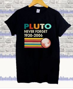 Never Forget Pluto Retro Space Science T Shirt SS