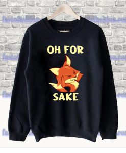 Oh For Fox Sake Grumpy Sweatshirt SS