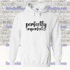 Perfectly Imperfect Hoodie SS