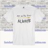 After All This Time Always T-Shirt SS