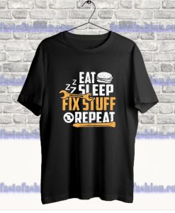 Eat Sleep Zzz Fix Stuff Repeat T-Shirt SS