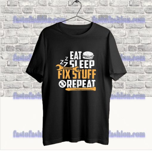 Eat Sleep Zzz Fix Stuff Repeat T-Shirt SS