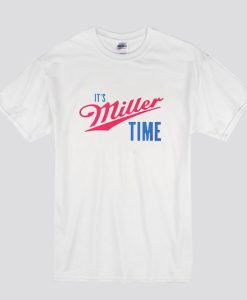 Funny Merch Its Miller Time T Shirt SS
