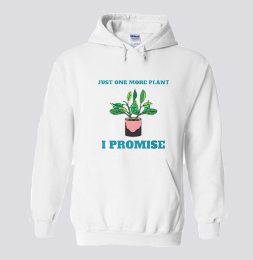 Gardening Just One More Plant Hoodie SS