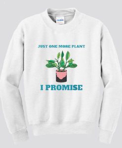 Gardening Just One More Plant Sweatshirt SS