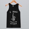 I Don’t Trust Me Either Tank Top SS