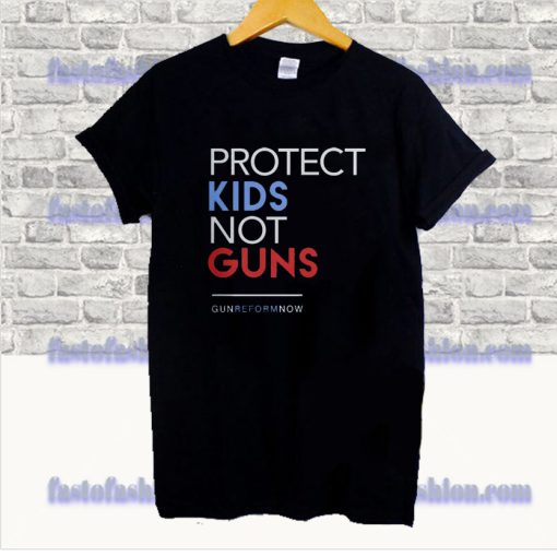 Protect Kids Not Guns T Shirt SS