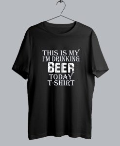 This my i'm drinking Beer Today t-shirt SS