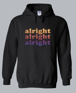 Alright Alright Alright Hoodie SS