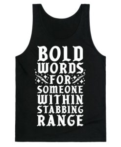 Bold Words For Someone Within Stabbing Range Tank Top SS