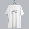 Everything Was a Dream T shirt SS