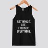 Just Wing It Life Eyeliner Everything Tank Top SS