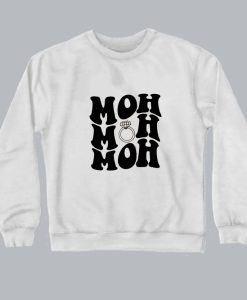 Maid Of Honor MOH Matron of Honor Sweatshirt SS