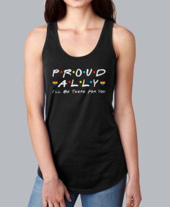 Proud Ally I'll Be There For You Tank Top SS