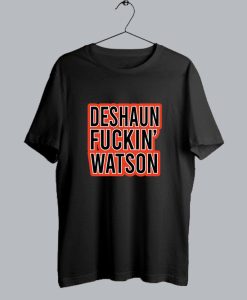 Deshaun Fucking Watson T Shirt SS