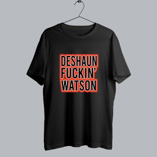 Deshaun Fucking Watson T Shirt SS