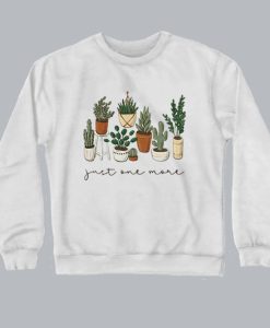 Just One More Plant Sweatshirt SS