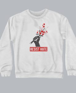 Resist Hate Flowers Resist Sweatshirt SS
