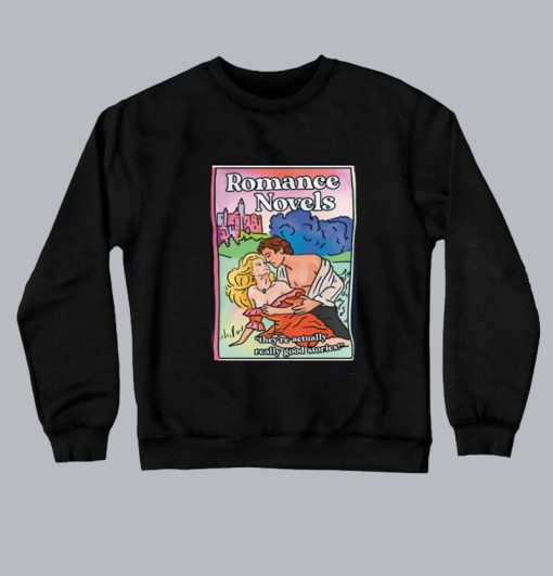 Romance Novels - They're Actually Really Good Stories Sweatshirt SS