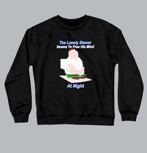 The Lonely Stoner Seems to Free His Mind at Night Meme Sweatshirt SS