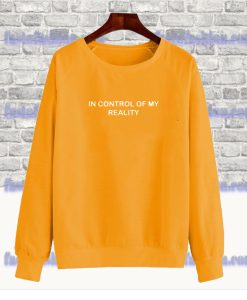 In Control Of My Reality sweatshirt SS