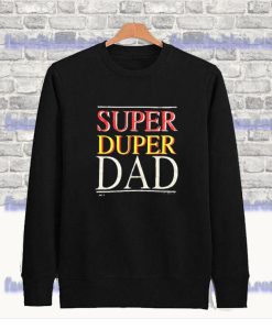 Super Duper Dad sweatshirt SS