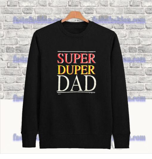 Super Duper Dad sweatshirt SS