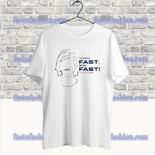 Think Fast Run Fast Chad Powers T Shirt SS