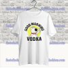 BRIAN Good Morning Vodka T Shirt SS